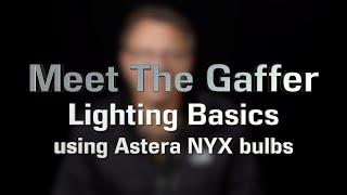 Meet The Gaffer #233: Lighting Basics using the Astera NYX bulbs