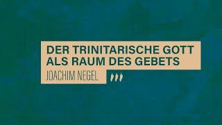 «WACHET UND BETET» // #5 Der trinitarische Gott als Raum des Gebets // Prof. Joachim Negel