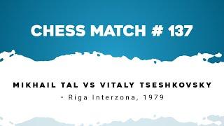 Mikhail Tal vs Vitaly Tseshkovsky • Riga Interzona, 1979