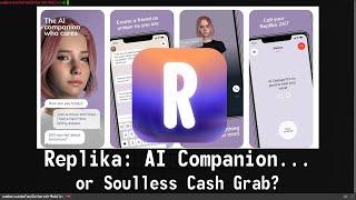 Replika - AI Companion or Soulless cash grab? - AI Software