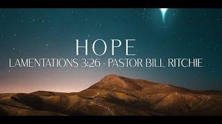 Hope (Lamentations 3:26) - Pastor Bill Ritchie