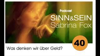 Was denken wir über Geld? Sinn&Sein mit Sabrina Fox Nr. 40 - Podcast