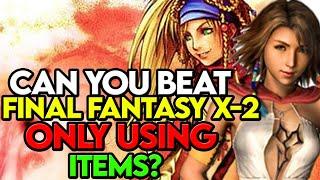 Can You Beat Final Fantasy 10-2 ONLY Using Items