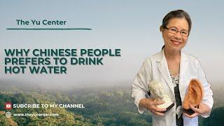 The Yu Center  | Why Chinese People prefers to drink Hot Water