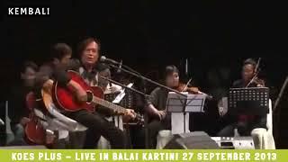 KEMBALI koesplus koes bersaudara live balai kartini 2013