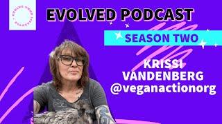 HOPE FOR BETTER | KRISSI VANDENBERG @veganactionorg | EVOLVED PODCAST S2E14