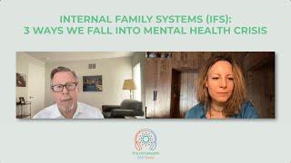 Internal Family Systems (IFS): 3 ways we fall into mental health crisis