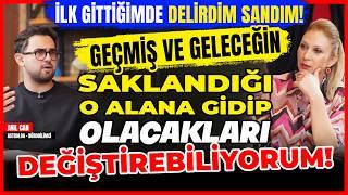 İlk Gittiğimde Delirdim Sandım! Geçmiş ve Geleceği, O Alana Gidip Olacakları Değiştirebiliyorum!