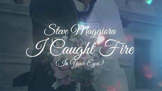 I Caught Fire (In Your Eyes) - Steve Maggiora - Official Lyric Video