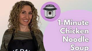 1-Minute Chicken Noodle Soup | INSTANT POT RECIPE