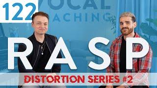 Ep. 122 Rasp - Distortion, Rasp, & Vocal Effects Pt. 2 - Voice Lessons To The World