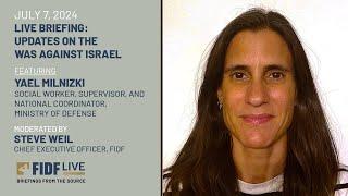 FIDF Briefing: Yael Milnizki, Social Worker, Supervisor and National Coordinator, M. O. D. (7/2/24)