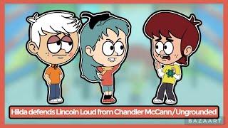 Hilda defends Lincoln Loud from Chandler McCann/Ungrounded