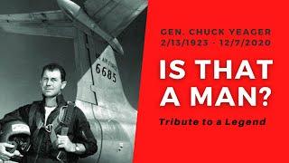 Chuck Yeager Tribute: Is That a Man?