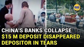 China's banks collapse and run out of money: Depositors are in tears: He lost his $15M deposit