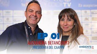 EP 01 -  AMBIENTE Y COLOR PODCAST - Alexandra Betancourt, Presidenta del CAAPPR