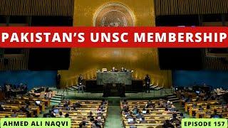 Pakistan's UN Security Council Membership I Ahmed Ali Naqvi   I Episode157