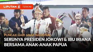 Serunya Presiden Jokowi & Ibu Iriana Rayakan Puncak Hari Anak Nasional di Papua | Liputan 6
