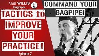 Command Your Bagpipe # 2: Tactics to Improve Your Practice! - Bagpipe Lessons