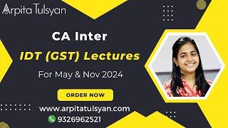 CA Intermediate Indirect Tax - GST - New Batches by CA Arpita Tulsyan | May 2024 & Nov 2024 Exams
