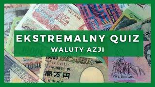 Ekstremalne Quizy - Waluty Azji