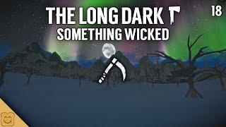 The Long Dark Something Wicked Playthrough Part 18 - The Long Dark Broken Silence Update