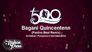 Bagani Quincentenn (Festive Beat Remix)