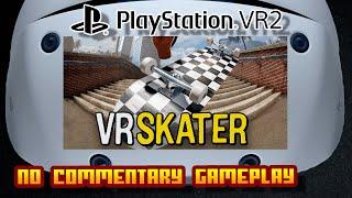 VR Skater - (Sony PlayStation VR 2) - No Commentary Gameplay