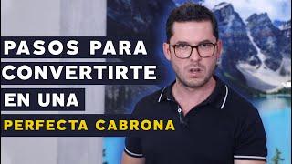 7 PASOS PARA SER LA PERFECTA CABRONA QUE LOS HOMBRES QUIEREN |JORGE LOZANO H.