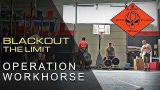 BLACKOUT THE LIMIT - OPERATION WORKHORSE