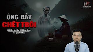 Đọc Truyện Ma: ÔNG BẢY CHẾT TRÔI - Giỗ 3 Năm Hồn Về Bắt Mạng #truyenmadinhsoan