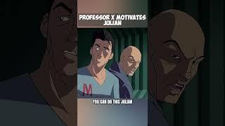 Professor X Motivates Julian 