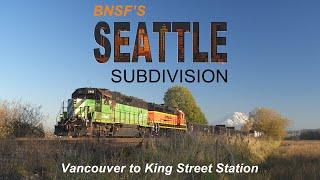 BNSF's Seattle Sub [Vancouver to King Street Station]