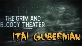 Conversation with Filmmaker Itai Guberman | The Grim and Bloody Theatre