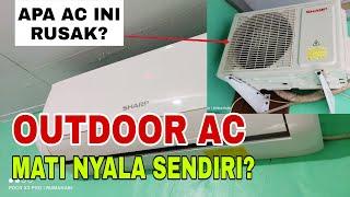 OUTDOOR AC MATI NYALA SENDIRI, Kenapa ya? Apa tanda tanda AC Rusak?