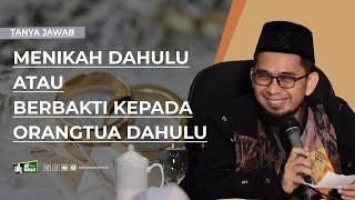 Berbakti kepada orangtua Dulu Ataukah Menikah Dulu ? - Ustadz Adi Hidayat