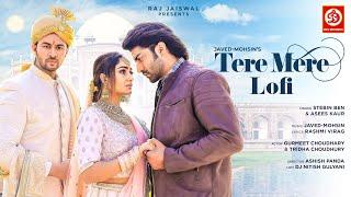 Tere Mere (Lofi) Stebin Ben | Javed-Mohsin | Asees Kaur | Gurmeet | Tridha | DJ Nitish Gulyani