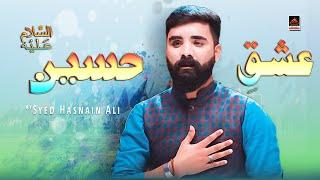 Ishq e Hussain As - Syed Hasnain Shah | Qasida Mola Hussain 2020