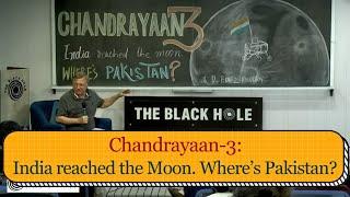 Chandrayaan-3: India reached the Moon. Where’s Pakistan? | Dr. Pervez Hoodbhoy