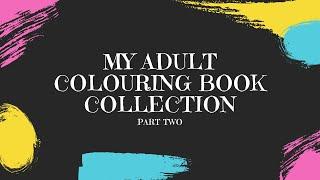 MY ADULT COLOURING BOOK COLLECTION Part 2