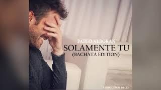 Pablo Alboran - Solamente Tu (Bachata Version Prod. Decks)