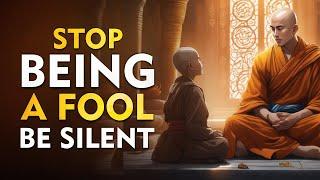 STOP Being a Fool: Be SILENT - A Buddhist and Zen Story