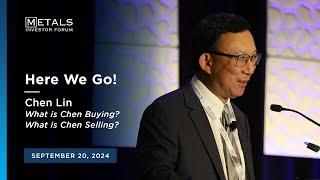 "HERE WE GO" Chen Lin presents at Metals Investor Forum | September 2024