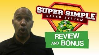 Super Simple Sales System Review and Bonus | Get My $341 Worth of Super Simple Sales System Bonuses