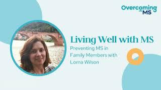 Preventing MS in Family Members with Lorna Wilson