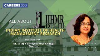 All about IIHMR Delhi: An interactive session with Dr. Sutapa Bandyopadhyay Neogi (Director)