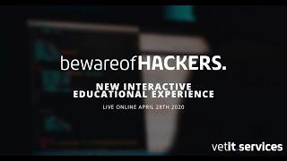 Vet IT Services | Beware of Hackers | New Interactive Educational Video Experience