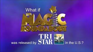 What if The Magic Roundabout was released by TriStar Pictures in the U.S.?