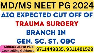 Neet PG 2024 : AIQ Expected Cut off of Trauma Medicine Branch in GEN, SC, ST, OBC