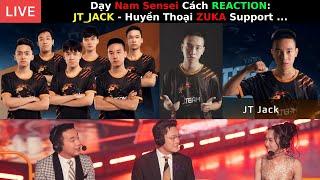 Dạy NAMSENSEI Cách REACTION: JT_JACK - Huyền Thoại ZUKA Support !!!